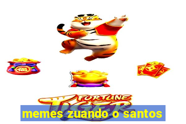 memes zuando o santos